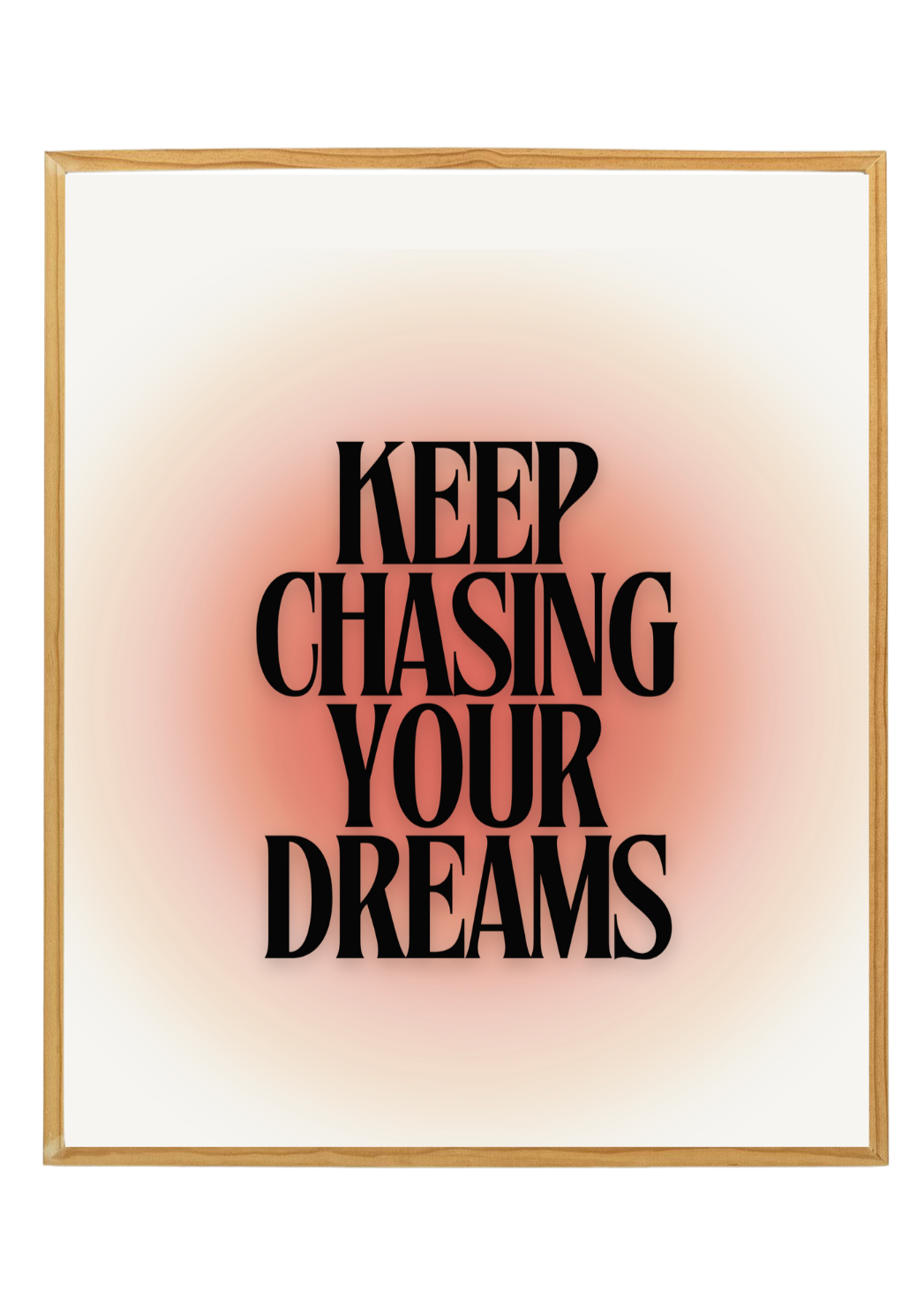 Keep Chasing Your Dreams - Digital Print