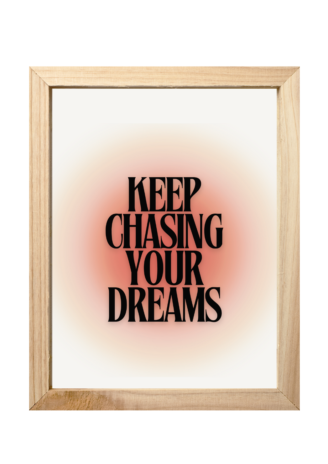 Keep Chasing Your Dreams - Digital Print